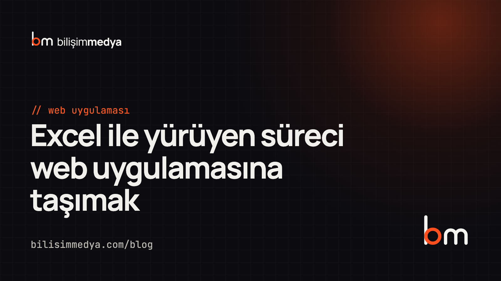 Excel ile Yürüttüğünüz Süreci Web Uygulamasına Taşımak: Ne Zaman ve Nasıl?
